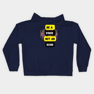 Be a voice not an echo Kids Hoodie